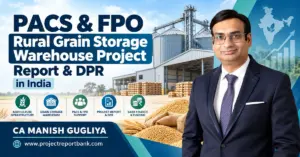PACS & FPO Rural Grain Storage Warehouse Project Report & DPR in India by CA Manish Gugliya, featuring grain storage facilities, agricultural infrastructure and bank finance advisory.