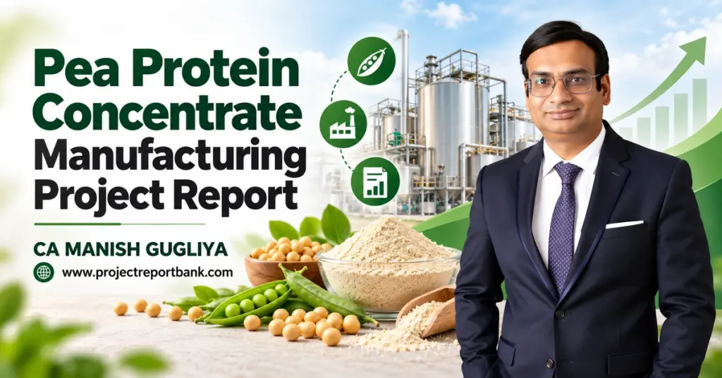 Pea Protein Concentrate Manufacturing Project Report and DPR featuring pea protein processing plant, machinery, protein powder, and CA Manish Gugliya – ProjectReportBank.com.