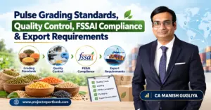 pulse grading standards fssai export requirements Pulse Grading Standards in India, Quality Control, FSSAI Compliance and Export Requirements, featuring pulse varieties, laboratory testing, export logistics and CA Manish Gugliya – ProjectReportBank.com.