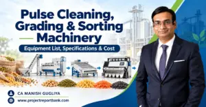 Pulse Cleaning, Grading & Sorting Machinery – Equipment List, Specifications & Cost in India, featuring industrial pulse processing machines, grading equipment, colour sorter and CA Manish Gugliya.