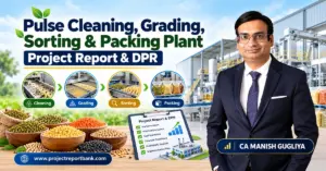 pulse cleaning grading sorting packing plant project report 1200x628 Pulse Cleaning, Grading, Sorting & Packing Plant Project Report and DPR in India, featuring processing machinery, plant setup, financial analysis and CA Manish Gugliya – ProjectReportBank.com.
