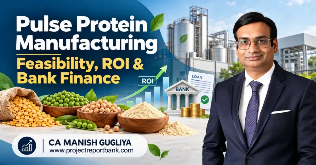 Pulse Protein Manufacturing Plant Feasibility, ROI & Bank Finance in India – Project Report, investment analysis and financial advisory by CA Manish Gugliya.