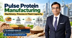 pulse protein manufacturing machinery process capacity Pulse Protein Manufacturing Machinery, Process & Plant Capacity featuring pulse processing equipment, protein concentrate and isolate production, industrial plant setup, and CA Manish Gugliya.