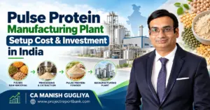 pulse protein manufacturing plant setup cost in india Pulse Protein Manufacturing Plant Setup Cost & Investment in India featuring industrial processing machinery, pulse protein powder, raw materials, and CA Manish Gugliya – ProjectReportBank.com.