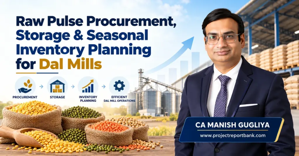 Raw Pulse Procurement, Storage & Seasonal Inventory Planning for Dal Mills in India, featuring pulse varieties, warehouse storage, inventory management and CA Manish Gugliya.