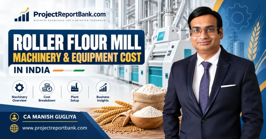 Roller flour mill machinery and equipment cost in India with industrial flour milling plant, wheat and flour, featuring CA Manish Gugliya.