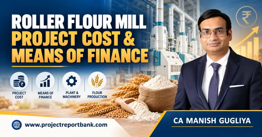 Roller Flour Mill Project Cost and Means of Finance with flour milling plant, wheat, project finance icons and CA Manish Gugliya.