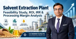 Solvent Extraction Plant Feasibility Study, ROI, IRR and Processing Margin Analysis in India, featuring an industrial oilseed processing facility, financial growth charts and CA Manish Gugliya of ProjectReportBank.com.