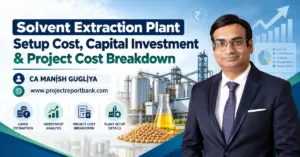 solvent extraction plant setup cost feature image 1200x628 Solvent Extraction Plant Setup Cost, Capital Investment and Project Cost Breakdown in India, featuring industrial plant infrastructure, financial analysis and CA Manish Gugliya – ProjectReportBank.com.