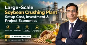 soybean crushing plant feature 1200x628 Large-scale soybean crushing plant setup cost, investment and project economics in India, featuring an industrial soybean processing facility, soybean oil, machinery, and CA Manish Gugliya.