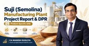 suji manufacturing plant project report 1200x628 Suji (Semolina) Manufacturing Plant Project Report & DPR in India featuring wheat processing machinery, suji production process, and CA Manish Gugliya.