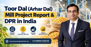 Toor Dal (Arhar Dal) Mill Project Report and DPR in India featuring dal processing machinery, plant setup, financial analysis and CA Manish Gugliya.