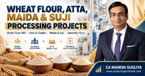 Wheat Flour, Atta, Maida & Suji Processing Projects in India featuring roller flour mills, atta chakki plants, specialty flour manufacturing, and CA Manish Gugliya – Project Report Bank.